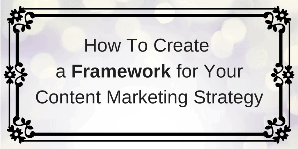 How To Create a Framework for Your Content Marketing Strategy | Zen Media