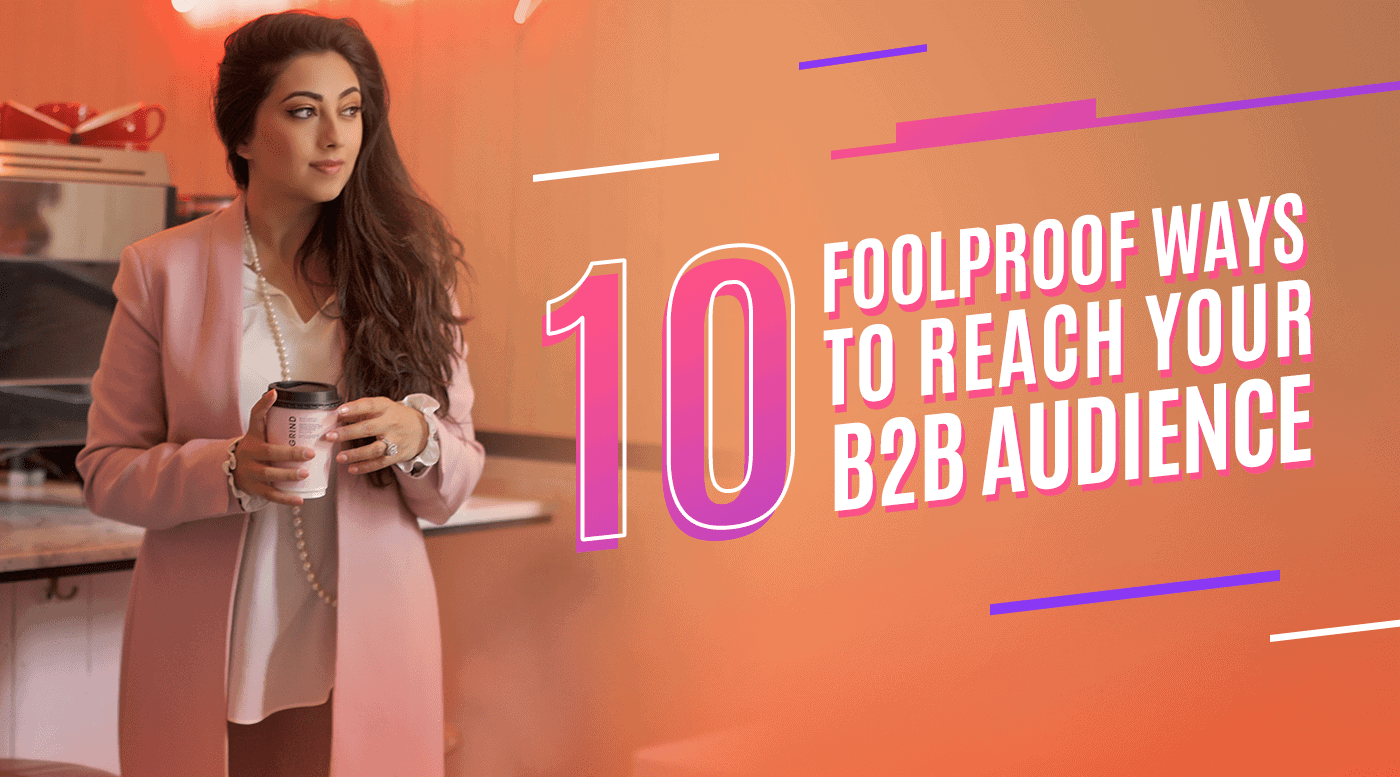 10 Foolproof Ways To Reach Your B2B Audience - Zen Media