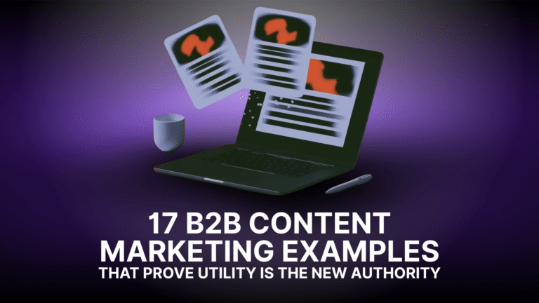 Thumbnail featuring a laptop with floating content cards, a coffee cup, and a stylus on a dark purple background, with the title “17 B2B Content Marketing Examples That Prove Utility Is the New Authority.”
